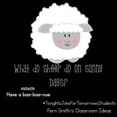 Tonight's Joke for Tomorrow's Students What do sheep do on sunny days? Have a baa-baa-cue!  Follow me on Pinterest where I have an entire board dedicated to my jokes.  Pinterest: FernSmith Board: Jokes for Kids.  #TonightsJokeForTomorrowsStudents  #FernSmithsClassroomIdeas Panther Volleyball, Lunch Jokes, Kid Friendly Jokes, Kid Jokes, Lunchbox Jokes, Lame Jokes, Cheesy Jokes, Kids Lunches, Funny Jokes For Kids