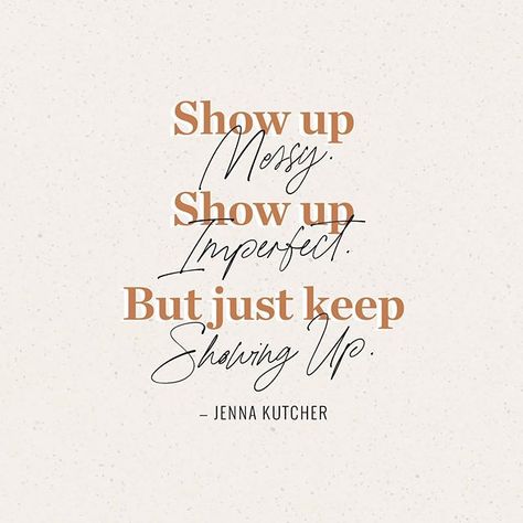 DONE > perfect.   Show up messy. Show up imperfect. But just keep showing up. -Jenna Kutcher Show Up Everyday, Jenna Kutcher, Entrepreneur Quotes Women, Everyday Quotes, Awakening Quotes, I Know You Know, Quotes About Photography, Wellness Quotes, Up Quotes