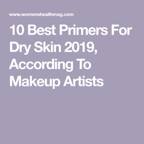 10 Best Primers For Dry Skin 2019, According To Makeup Artists Primers For Dry Skin, Best Face Primer, Best Primers, Primer For Dry Skin, Antioxidants Skincare, Best Makeup Primer, Pore Eraser, Anti Aging Makeup, Mattifying Primer