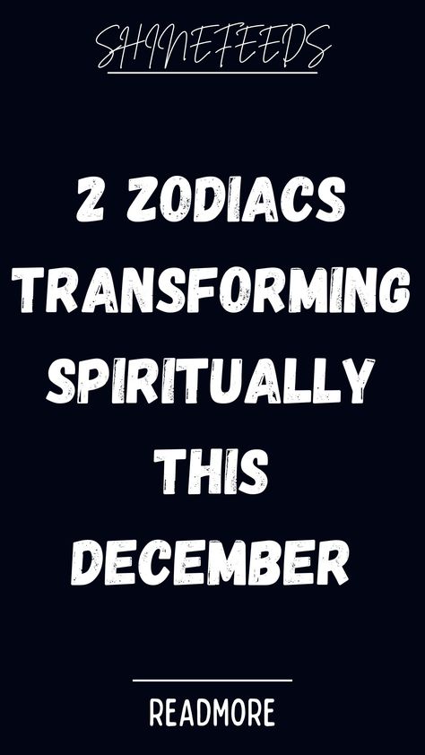 2 Zodiacs Transforming Spiritually This December – ShineFeeds December Zodiac Sign, December Zodiac, Tarot Horoscope, Higher State Of Consciousness, Spiritual Transformation, Deep Truths, Material World, Spiritual Guides, Spirituality Energy