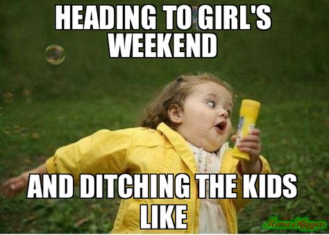 Heading to girl's weekend And ditching the kids like meme - Chubby Bubbles Girl Go Home Meme, Friday Work Meme, Leaving Work On Friday, Funny Monday Memes, Happy Birthday Wine, Wine Meme, Friday Meme, Funny Friday Memes, Monday Memes