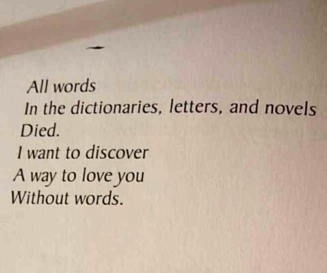 i want to discover a way to love you without words. Love Quotes Without Saying I Love You, I Love You In Poetic Way, How To Say I Love You Without Saying It Quotes, Poetic Way To Say I Love You, Poetic Ways To Say I Love You, Ways To Say I Love You Without Saying It, How To Say I Love You, Interesting English Words, How To Say