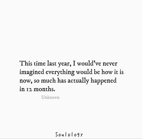 So Much Has Changed In A Year, One Year Can Change Everything Quotes, So Much Can Change In A Year Quotes, A Lot Can Change In A Year Quotes, 2023 Was A Hard Year, Too Full Of Life To Be Half Loved, Last Month Of Year Quotes, 1 Year Quotes Life, This Time Last Year