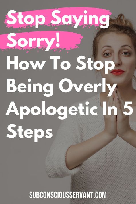 Stop Saying Sorry! How To Stop Being Overly Apologetic In 5 Steps Instead Of Saying Sorry At Work, Stop Saying Sorry Quotes, How To Stop Saying Sorry, How To Stop Being Sensitive, Saying Sorry Quotes, Stop Saying Sorry, Endo Warrior, Subconscious Mind Power, Sorry Quotes