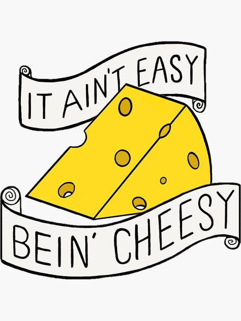 Bakery Chalkboard, Cheese Advertising, Cheese Tattoo, Cheese Quotes, Cheese Aesthetic, Food Sayings, Burned Quotes, Cheese Puns, Cheese Dreams