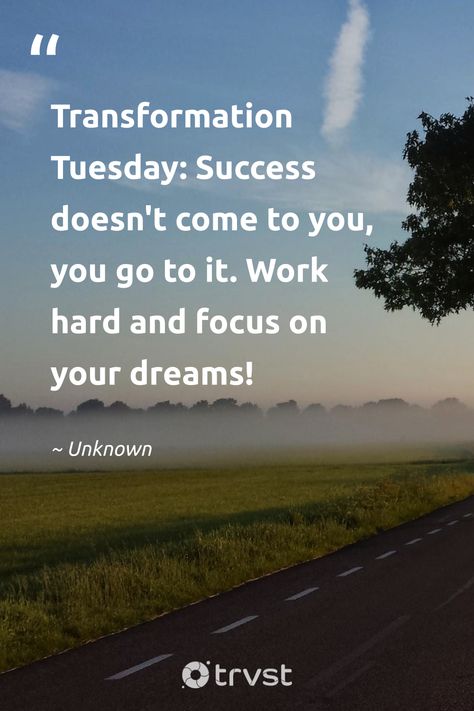 "Transformation Tuesday: Success doesn't come to you, you go to it. Work hard and focus on your dreams!" 

An impactful reminder that success is the result of your relentless pursuit and dedication. Remember to work hard and stay focused on your dreams, especially on this wonderful Tuesday!

- Unknown

#trvst #quotes #bethechange #thinkgreen #TuesdayQuotes #TransformationTuesday #success #hardwork #dreams 

📷 @mjcoury Focus On Your Dreams, Week Quotes, Eisenhower Matrix, Mental Healing, Good Morning Tuesday, Tuesday Quotes, Positive Notes, Motivational Messages, Transformation Tuesday