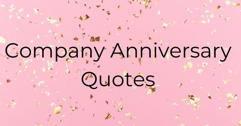 Office Anniversary Quotes, 20th Anniversary Business Ideas, 15 Year Business Anniversary Ideas, Small Business Anniversary Quotes, 20 Year Work Anniversary Quotes, 50th Business Anniversary Ideas, Business One Year Anniversary, 1 Year In Business Celebration, 2 Year Business Anniversary