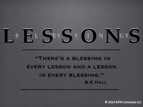 Lessons And Blessings Quotes, Blessing Or A Lesson Quotes, Blessing Comes In Different Forms, Lesson Or Blessing Quote, Blocking Your Blessings Quotes, Lessons In Life Will Be Repeated Until They Are Learned, Lds Quotes On Honesty And Integrity, Inspiration Words, Be Weird