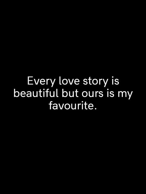 #relationshipquotes #lovequotes #relationshipquotesforhim #couplegoals #lovelife #lovepost Every Love Story Is Beautiful But Ours Is My Favorite, Our Love Story Is My Favorite, Our Love Story Quotes, Love Story Quotes, Every Love Story Is Beautiful, Our Love Quotes, Our Love Story, Best Love Stories, Beautiful Love Quotes