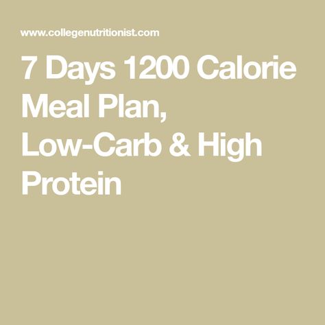 7 Days 1200 Calorie Meal Plan, Low-Carb & High Protein 1300 Calorie Meal Plan, Meal Plan Low Carb, 1400 Calorie Meal Plan, 1200 Calorie Diet Menu, High Protein Diet Plan, High Protein Low Carb Diet, 1500 Calorie Meal Plan, High Protein Meal Plan, Protein Meal Plan