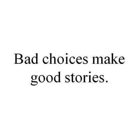 #badchoices #goodstories #bad #stories #quote <3 Bad Choices Quotes, Bad Choices Make Good Stories, Fashion Sustainability, Bad Choices, Rainbow Coffee, Good Stories, Choices Quotes, Witty Quotes, Writing Life