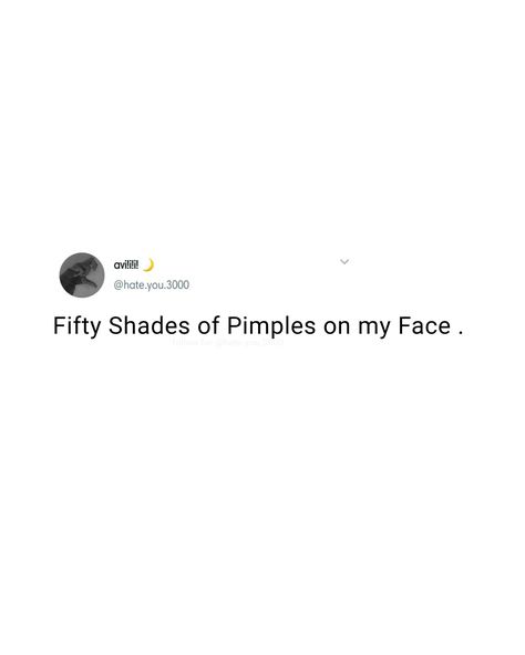 Pimples Quotes Funny, Pimples Caption, Crazy Captions For Instagram Funny, Pimples Quotes, Ig Caption Ideas, Alpha Male Quotes, Male Quotes, Ig Notes, Ig Caption