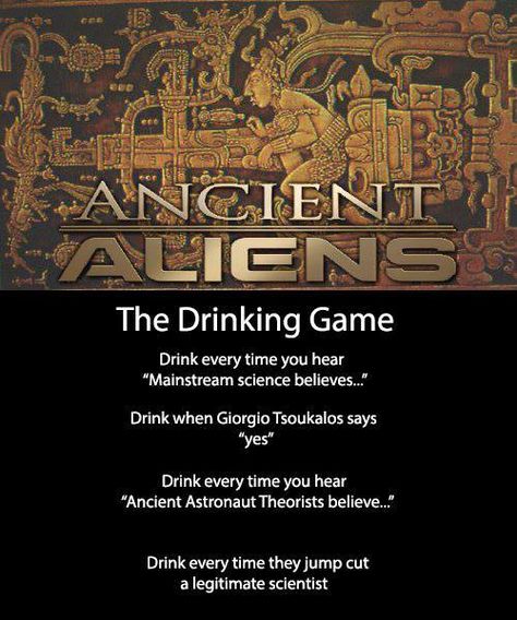 Ancient Aliens - the drinking game Ancient Aliens Funny, Alcohol Games, Alien Party, 80's Party, Ancient Astronaut, Aliens Funny, Drinking Game, True Happiness, Ancient Aliens