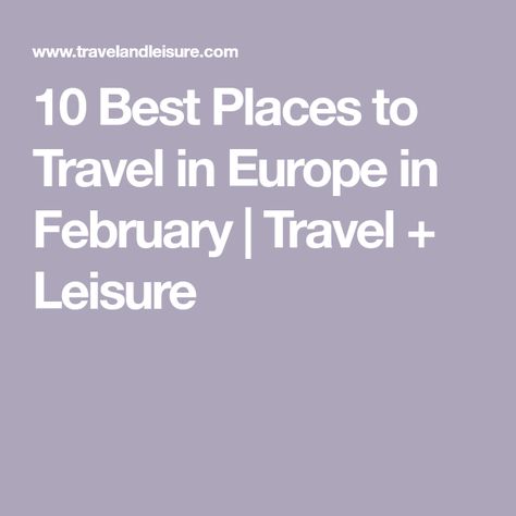 10 Best Places to Travel in Europe in February | Travel + Leisure Europe In February, Europe In The Fall, Places To Travel In Europe, Travel In Europe, Fall Getaways, European Destination, Romantic Getaway, Swiss Alps, Ski Trip