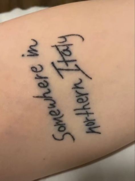 Cmbyn Tattoo, Somewhere In Northern Italy, Italy 1983, Italy Tattoo, Somewhere In Northern Italy 1983, Call Me By Your Name, Aesthetic Tattoo, Dream Tattoos, Name Tattoo