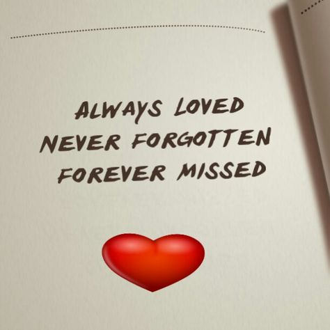 Never Forget Quotes, Always Loved Never Forgotten, Losing A Loved One Quotes, Couples Quotes For Him, Die Quotes, Forgotten Quotes, Couples Quotes, Never Forgotten, Never Forget You