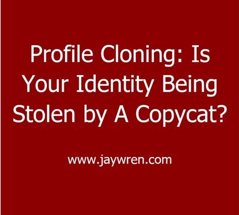 Profile Cloning:  Is Your Identity Being Stolen by a Copycat? Copying Me Quotes, Stolen Identity, Career Quotes, Copy Me, After Divorce, Your Profile, Leadership Quotes, Take Back, Wren