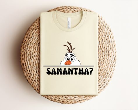 Olaf Frozen Shirt, Olaf Samantha T-Shirt, Funny Frozen Shirt, Disney Frozen Shirt, Disneyland Shirt, Disneyworld Shirts, Funny Frozen Olaf by HeraShirt on Etsy Olaf Shirt Vinyl, Frozen T Shirt, Disney Frozen Olaf Shirts, Disney Sweatshirt Frozen, Frozen Shirts, Disneyland Shirts, Disney World Shirts, Olaf, Disney Frozen