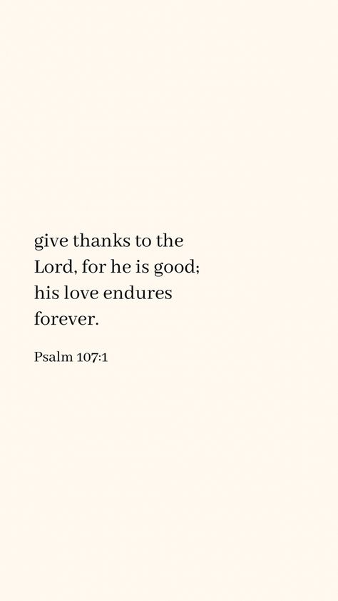 remember. Psalms 107:1, Psalm 107:1, Psalm Verses, Living The Moment, Psalm 107 1, Jesus Our Savior, Energy Saver, Our Savior, Verse Quotes