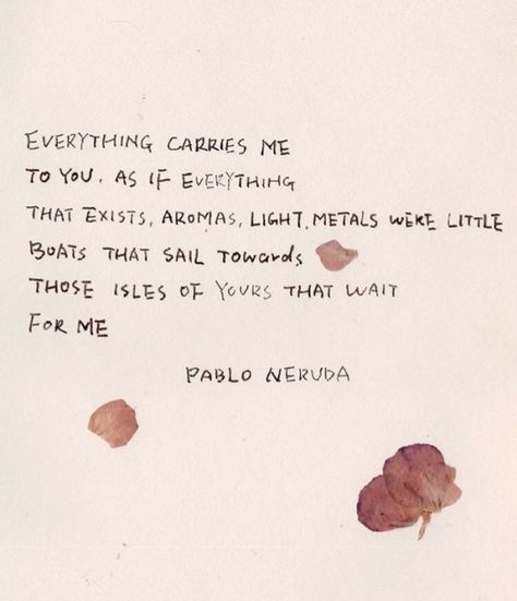 Neruda Love Poems, Pablo Neruda Quotes, Neruda Quotes, Pillow Thoughts, Together Quotes, Poems For Him, Love Is Comic, More Than Love, Pablo Neruda