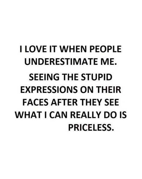 I have a long life to live. I have a long way to go but i will prove you wrong :) Underestimate Me, In Your Face, E Card, A Quote, Great Quotes, True Quotes, Wise Words, Favorite Quotes, Quotes To Live By