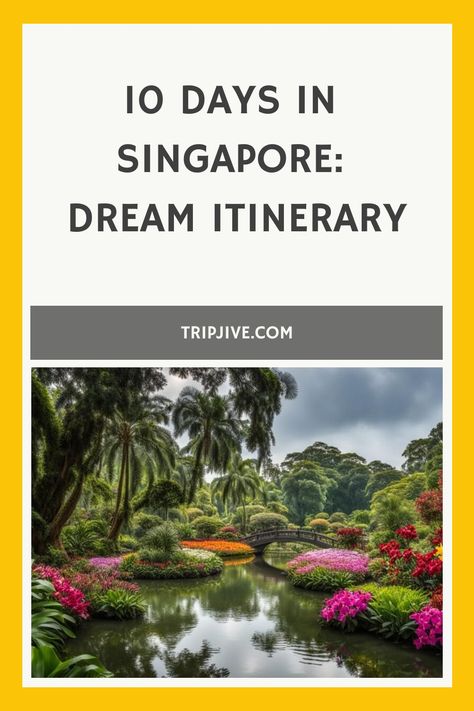 Lush greenery and vibrant flowers at Singapore Botanic Gardens with text "10 DAYS IN SINGAPORE: TRIPJIVE.COM" at the top. Singapore With Kids, Singapore Itinerary, Best Countries To Visit, Itinerary Template, Singapore Travel, Travel Itinerary Template, Countries To Visit, Day Plan, Cool Countries