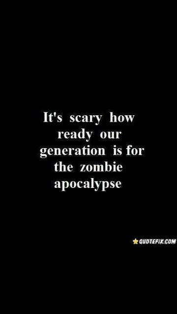 Zombie Apocalypse Quotes, Apocalypse Quote, Zombie Apocalypse Survival Gear, Zombie Quotes, Zombie Survival Guide, Apocalypse Aesthetic, Zombie Humor, Trick R Treat, Zombie Survival