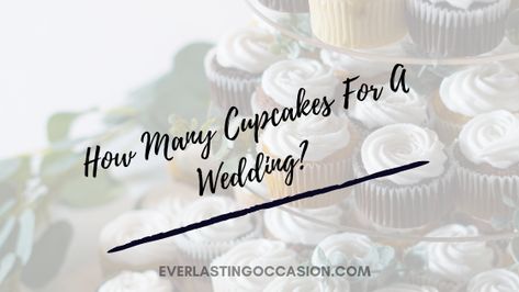 How Many Cupcakes For A Wedding? How Many Cupcakes Do You Need? What Types Of Cupcakes Should You Order? Is It Cheaper To Do Cupcakes At A Wedding? How Much Do Cupcakes For A Wedding Cost? #weddingcupcakes #cupcakesforwedding #weddingcake #cakevscupcakes #weddingday #weddingreception How Many Cupcakes For Wedding, Types Of Cupcakes, Cupcakes For A Wedding, Diy Wedding Cupcakes, Wedding Cupcake Display, Cupcake Signs, Wedding Cake Servings, Small Wedding Cakes, Traditional Wedding Cake