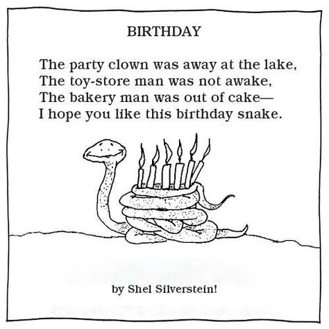 Happy Birthday snake - Shel Silverstein Birthday Rhymes, Silverstein Poems, Silly Poems, Shel Silverstein Poems, Results Quotes, Birthday Poem, Birthday Sayings, Funny Poems, Poetry For Kids