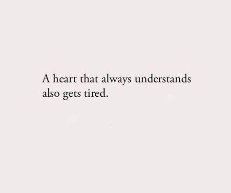 Understanding Hearts Get Tired, Dealing With Emotions Quotes, Bio For Tired Person, Silent Quotes Feelings Relationships, Tired In Relationship, Tired Captions, Silent Quotes Feelings, Helpless Quotes, Emotionally Tired