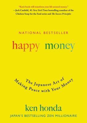 Happy Money Ken Honda, Happy Money, Success Principles, Self Development Books, Money Book, Make Peace, Transform Your Life, Book Lists, Book Publishing