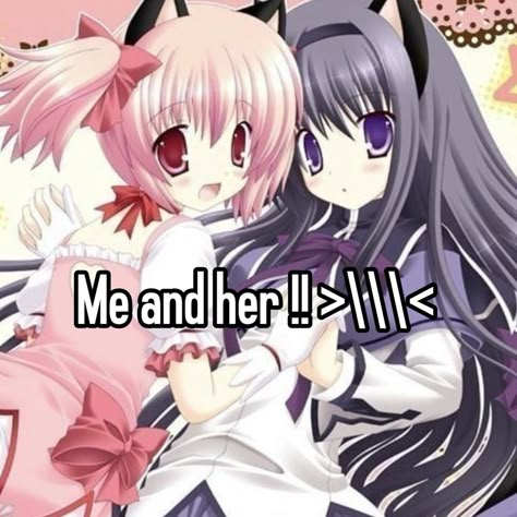 Me And Her Core, Madoka And Homura, Me And Bro, Literally Us, Mahō Shōjo, Love My Girlfriend, Love My Wife, Me And Her, I Love My Girlfriend