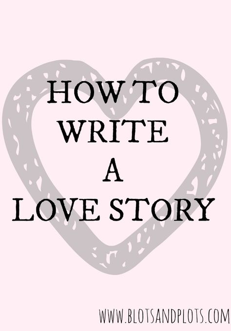 How to write a love story in a novel, by Blots & Plots blog, a place for writers with big dreams and readers with big bookshelves. Romance Writing, Writing Genres, Writing Romance, Write A Book, Books Writing, Writers Write, Book Writing Tips, Writing Resources, Writing Life