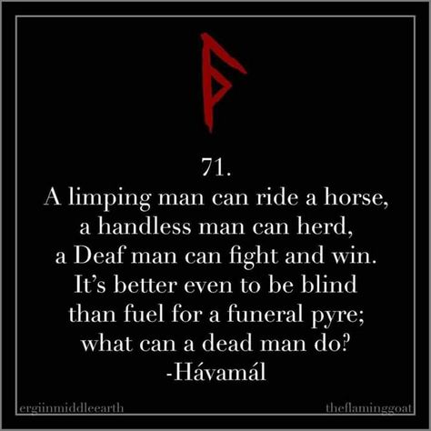 Havamal 71 Havamal Quotes, Permaculture Homestead, Viking Quotes, Come Find Me, Clever Tattoos, Norse Myth, Viking Life, Norse Pagan, Norse Vikings