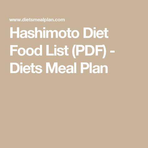 Hashimoto Diet Food List (PDF) - Diets Meal Plan Meal Plan For Hashimotos, Hashimotos Food Lists, Hashimotos Protocol Wentz, Meals For Hashimotos, Hashimotos Disease Diet Recipes Dinner, Hashimotos Meal Plans, Hashimotos Disease Diet Food List, Thyroid Diet Plan Meals, Hashimotos Disease Diet Recipes Autoimmune Paleo