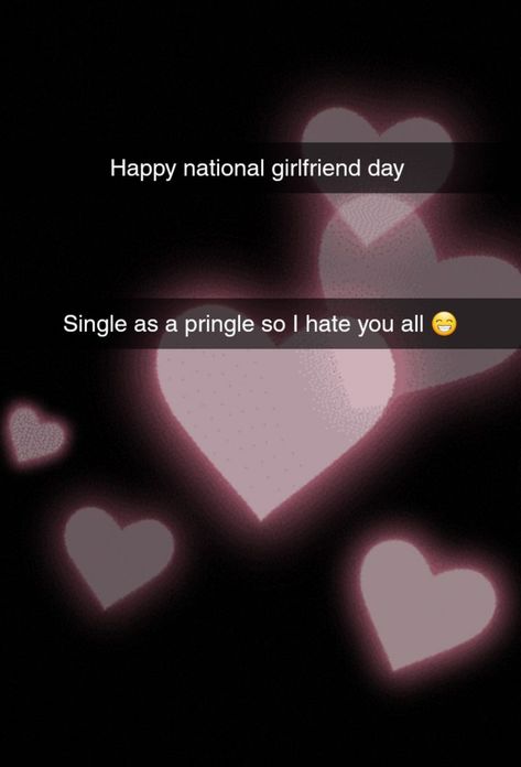 Some people just love holidays Gf Day, National Gf Day, Girlfriend Day, Single As A Pringle, National Girlfriend Day, Girlfriends Day, Day Wallpaper, National Day, I Hate You