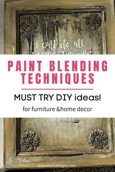 Easy Paint Blending Techniques For Furniture & Home Decor Paint Blending Techniques, Paint Blending, Blending Paint, Paint Like A Pro, Distressed Furniture Diy, Chalk Paint Furniture Diy, Painted Furniture Designs, Blending Techniques, Furniture Painting Tips