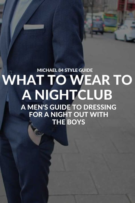 a mens style guide on what to wear clubbing Men’s Fashion Clubbing, Men Vegas Outfit Club, Clubbing Outfits Men Night, Men’s Vegas Club Outfits, Mens Night Out Fashion Party, Mens Club Outfit Night Miami, Vegas Club Outfits Men, Nightclub Outfits Men, Mens Miami Outfits Night