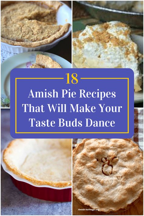 Collage of 4 amish pie recipes. Amish Pies Recipes, Amish Recipes Authentic Pennsylvania, Amish Deserts, Meat Pies Recipes, Amish Recipes Authentic, Amish Desserts, Amish Pie, Best Amish Recipes, Amish Kitchen