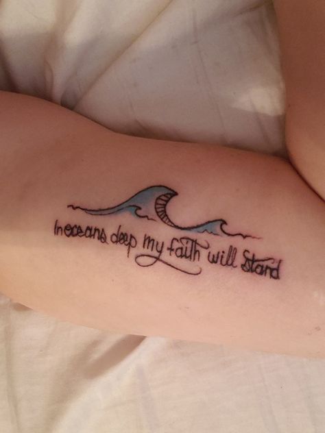 My favorite line from Oceans will now be a part of me forever! She Is Water Tattoo, Take Me To The Ocean Tattoo, Oceans Song Tattoo, Mother Mother Ocean Tattoo, There Is Hope Should Oceans Rise Tattoo, In Oceans Deep My Faith Will Stand Tattoo, Ocean Strength Tattoo, Oceans Tattoo, Oceans Hillsong Tattoo