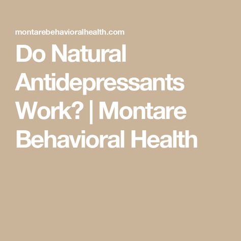 Do Natural Antidepressants Work? | Montare Behavioral Health Natural Antidepressants, Behavioral Health, Sound, Health, Nature