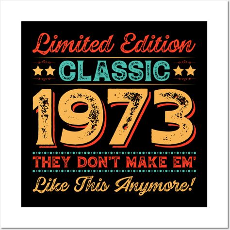 Vintage 1973 Birthday Shirt, Limited Edition 1973 Shirt, 1973 Classic Shirt, Retro 1973 Shirt, 50th Birthday Shirt, Funny Birthday -- Choose from our vast selection of art prints and posters to match with your desired size to make the perfect print or poster. Pick your favorite: Movies, TV Shows, Art, and so much more! Available in mini, small, medium, large, and extra-large depending on the design. For men, women, and children. Perfect for decoration. Vintage 1973 Birthday, 1973 Birthday, Phone Pic, Birthday Wall, 50th Birthday Shirts, Vintage 1973, Sublimation Ideas, 50th Party, Wolf T Shirt