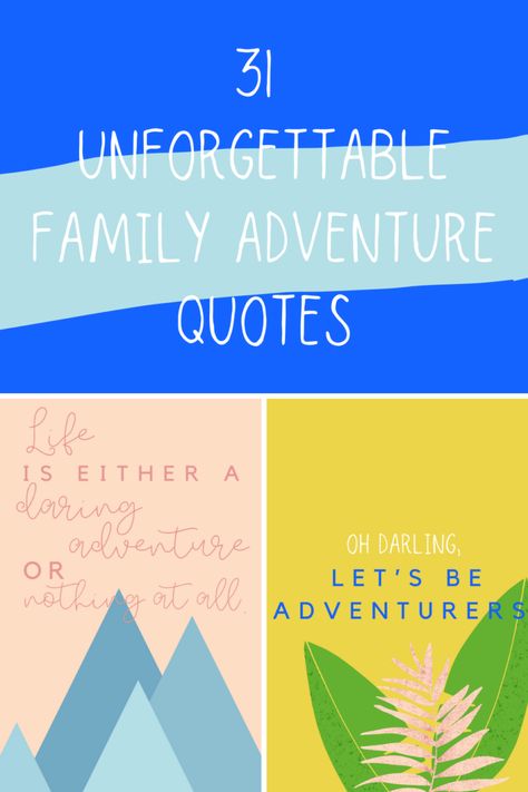 31 Unforgettable Family Adventure Quotes - darling quote Adventures With My Son Quotes, Memories Quotes Unforgettable Family, Kids Adventure Quotes, Family Adventure Quotes, Hiking Quotes Adventure, Life Adventure Quotes, Earth Day Quotes, New Adventure Quotes, Island Quotes