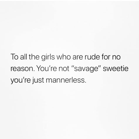 As a girl, I agree. Although it applies to both genders. Good savagery is often mistaken for just being plain rude Hi Stalker Quotes Funny, Rude People Quotes, Stark Quote, Ironic Quotes, Be Kind Always, Talking Quotes, Fake Friends, Bio Quotes, Caption Quotes