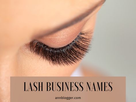 Lash Business Names Ideas [297+ Catchy & Amazing Ideas] - Ann Blogger Eyelash Extensions Name Ideas, Eyelash Extension Business Names, Name For Lashes Business, Lash Salon Names Ideas, Lash Studio Names, Lash Salon Names, Lash Extension Name Ideas, Lash Names Ideas, Lash And Brow Business Names Ideas