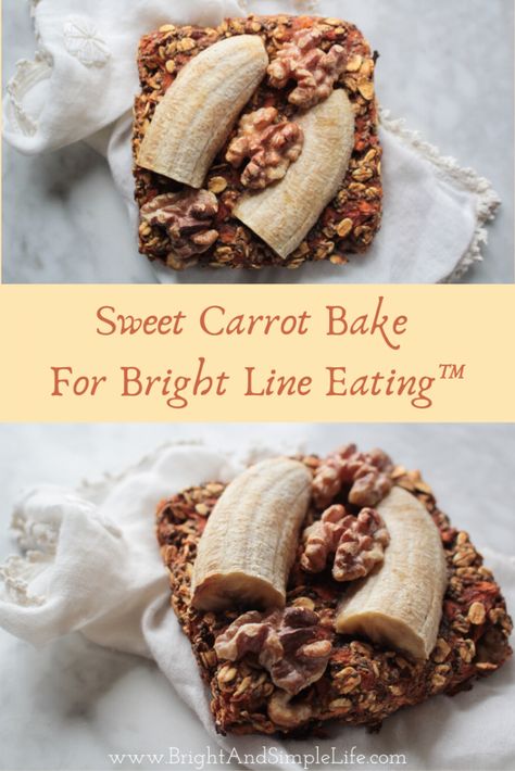 Sweet Carrot Bake for BLE (Bright Line Eating™) Bright Line Eating Desserts, Bright Line Eating Recipes Dinners, Carrot Bake, Ble Recipes, Banana And Cinnamon, Bright Line Eating, Bright Line Eating Recipes, Endomorph Diet, Clean Dinners