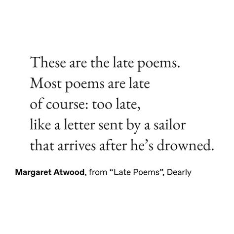 Margaret Atwood Poetry, Margaret Core, Margaret Atwood Quotes, Martyr Quotes, Mind Aesthetic, What Is Poetry, A Softer World, Paper Quotes, Twisted Quotes