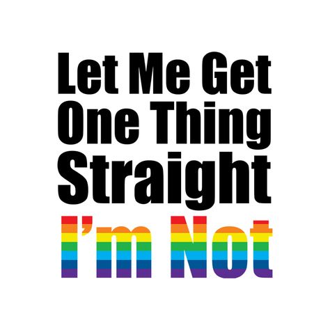 let me get one thing straight, im not straight, lgbt, lgbtq, rainbow, gay, pride, lesbian, bisexual, transgender, equality, lgbtq pride gifts, funny gay quote, love is love, funny gifts for pride month Lgbtq Pride Funny, Tshirt Slogans, Queer Quote, Pride Posters, Pride Month 2022, Lgbtq Wallpaper, Bi Vibes, Funny Pride, Expression Quotes