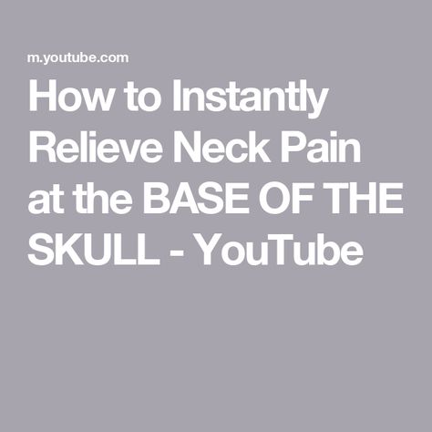 How to Instantly Relieve Neck Pain at the BASE OF THE SKULL - YouTube Relieve Neck Pain, Cleanse Your Body, The Skull, Neck Pain, At Home