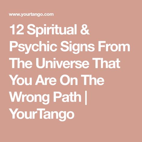 12 Spiritual & Psychic Signs From The Universe That You Are On The Wrong Path | YourTango Signs From The Universe, Face The Music, 12 Signs, Gut Feeling, Wrong Person, Anything Is Possible, The Signs, New Opportunities, Finding Joy